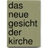 Das neue Gesicht der Kirche