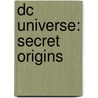 Dc Universe: Secret Origins by Gardner Fox