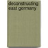 Deconstructing East Germany
