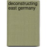 Deconstructing East Germany by David W. Robinson