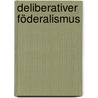 Deliberativer Föderalismus door Annika Sattler