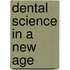 Dental Science in a New Age