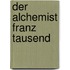 Der Alchemist Franz Tausend