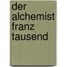 Der Alchemist Franz Tausend door Franz Wegener