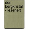 Der Bergkristall - Leseheft by Adalbert Stifter