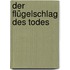 Der Flügelschlag des Todes