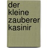 Der Kleine Zauberer Kasinir by Ursula Thüler