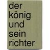Der König Und Sein Richter by Uwe Schultz