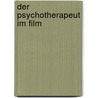 Der Psychotherapeut im Film door Rainer Gross