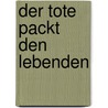 Der Tote packt den Lebenden door Pierre Bourdieu