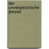 Der unvergleichliche Jeeves door Pelham G. Wodehouse