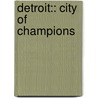Detroit:: City Of Champions door David Lee Poremba