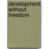Development Without Freedom door William H. Thornton