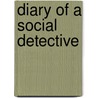 Diary Of A Social Detective by Jeffrey E. Phd Jessum