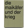 Die Maikäfer Und Der Krieg door Burkhard Driest