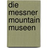 Die Messner Mountain Museen door Andreas Gottlieb Hempel