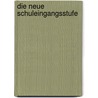 Die Neue Schuleingangsstufe door Kathrin Gunther