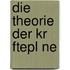 Die Theorie Der Kr Ftepl Ne
