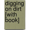 Digging on Dirt [With Book] by Rena Korb