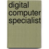 Digital Computer Specialist by Jack Rudman