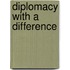 Diplomacy With A Difference