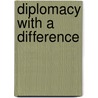 Diplomacy With A Difference by Lorna Lloyd