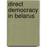 Direct Democracy In Belarus by Elzbieta Szumanska