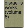 Disraeli's Works (Volume 6) by Isaac Disraeli