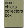 Dixie Chicks Collectors Box door Spencer Leigh