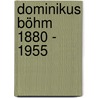 Dominikus Böhm 1880 - 1955 by Kathleen James