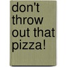 Don't Throw Out That Pizza! door Jesse Clark