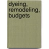 Dyeing, Remodeling, Budgets door Anon