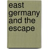 East Germany And The Escape by Doris Kienitz