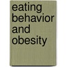 Eating Behavior And Obesity by Shahram Heshmat