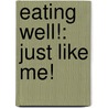 Eating Well!: Just Like Me! by Jess Stockham