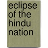 Eclipse Of The Hindu Nation by Radha Rajan