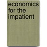 Economics for the Impatient door C.A. Turner