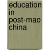 Education in Post-Mao China by Jing Lin