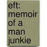 Eft: Memoir Of A Man Junkie door Kathy Godfrey