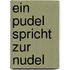 Ein Pudel Spricht Zur Nudel