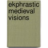 Ekphrastic Medieval Visions door Claire Barbetti