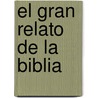 El Gran Relato de La Biblia by Maria Vago