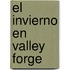El Invierno en Valley Forge