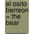 El Osito Berreon = The Bear