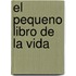 El Pequeno Libro De La Vida