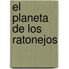 El Planeta de Los Ratonejos door Renata Schiavo Campo