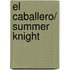 El caballero/ Summer Knight