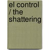 El control / The Shattering door Kathryn Laskyl