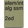 Elem/Int Alg Ssm        2ed door Kirsten A. Hubbard