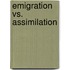 Emigration Vs. Assimilation